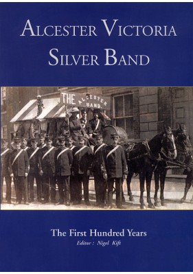 Alcester Victoria Silver Band - The First Hundred Years